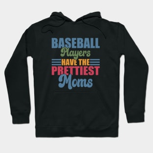 Baseball Players Have The Prettiest Moms Baseball Mom Hoodie